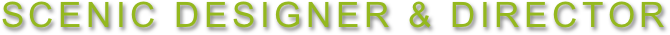 Scenic designER & DIRECTOR